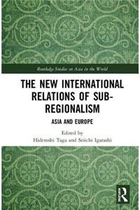 The New International Relations of Sub-Regionalism