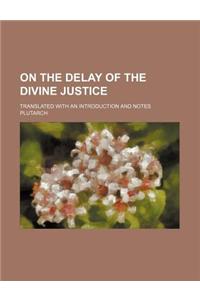 On the Delay of the Divine Justice; Translated with an Introduction and Notes