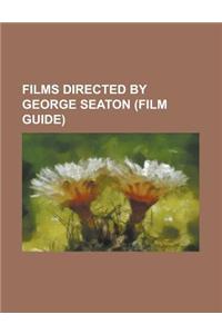 Films Directed by George Seaton (Study Guide)