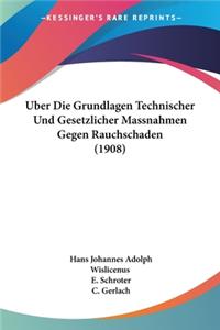 Uber Die Grundlagen Technischer Und Gesetzlicher Massnahmen Gegen Rauchschaden (1908)