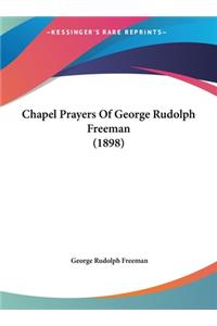 Chapel Prayers Of George Rudolph Freeman (1898)