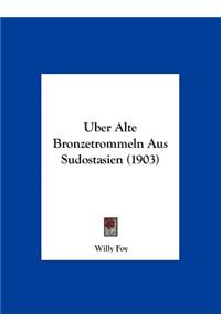 Uber Alte Bronzetrommeln Aus Sudostasien (1903)