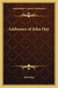 Addresses of John Hay