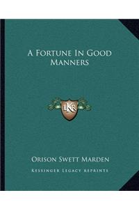 Fortune in Good Manners