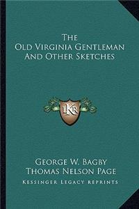 Old Virginia Gentleman and Other Sketches