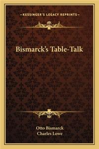 Bismarck's Table-Talk