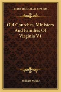 Old Churches, Ministers and Families of Virginia V1