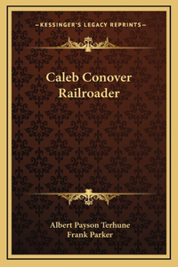 Caleb Conover Railroader