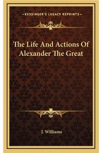 The Life and Actions of Alexander the Great