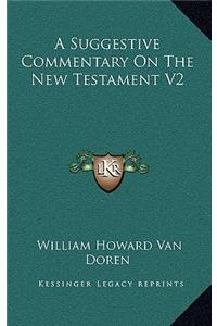 A Suggestive Commentary on the New Testament V2