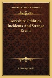 Yorkshire Oddities, Incidents and Strange Events