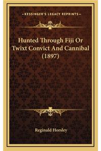 Hunted Through Fiji or Twixt Convict and Cannibal (1897)