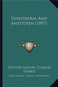 Diphtheria And Antitoxin (1897)