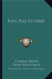 Foul Play V2 (1868)