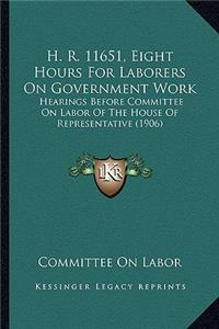 H. R. 11651, Eight Hours for Laborers on Government Work