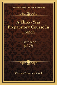 A Three-Year Preparatory Course in French
