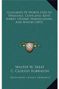Glossaries of Words Used in Swaledale, Cleveland, Kent, Surrey, Oxford, Warwickshire, and Whitby (1873)