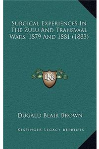 Surgical Experiences in the Zulu and Transvaal Wars