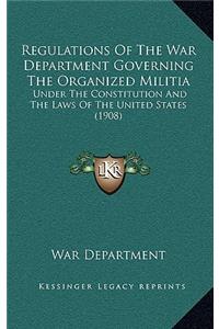 Regulations of the War Department Governing the Organized Militia
