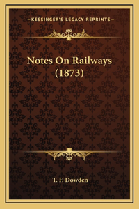Notes on Railways (1873)