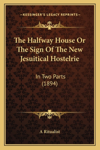 Halfway House Or The Sign Of The New Jesuitical Hostelrie