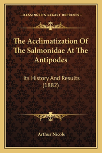 Acclimatization Of The Salmonidae At The Antipodes