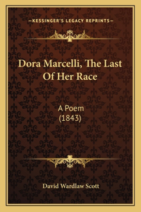 Dora Marcelli, The Last Of Her Race