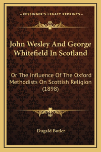 John Wesley And George Whitefield In Scotland