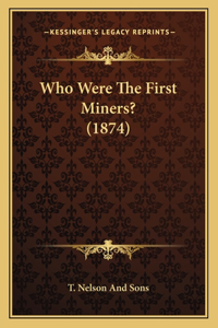 Who Were The First Miners? (1874)