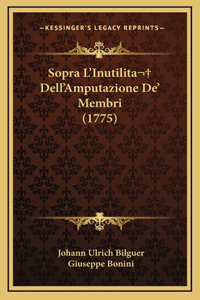 Sopra L'Inutilita Dell'Amputazione De' Membri (1775)
