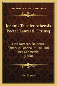 Joannis Taisnier Athensis Poetae Laureati, Utriusq