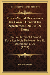 Proces-Verbal Des Seances Du Conseil General Du Departement Du Pui-De-Dome