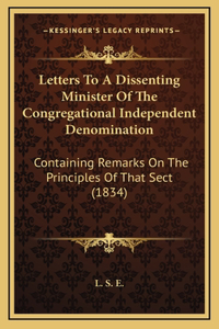 Letters To A Dissenting Minister Of The Congregational Independent Denomination