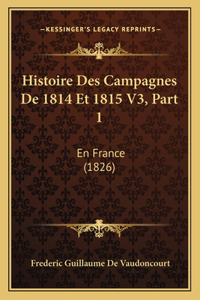 Histoire Des Campagnes De 1814 Et 1815 V3, Part 1: En France (1826)