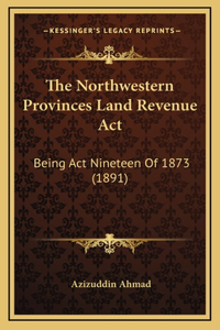 The Northwestern Provinces Land Revenue Act