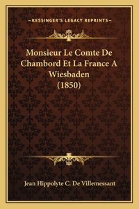 Monsieur Le Comte De Chambord Et La France A Wiesbaden (1850)