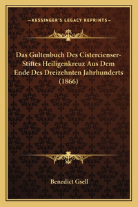 Gultenbuch Des Cistercienser-Stiftes Heiligenkreuz Aus Dem Ende Des Dreizehnten Jahrhunderts (1866)