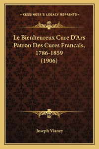 Bienheureux Cure D'Ars Patron Des Cures Francais, 1786-1859 (1906)