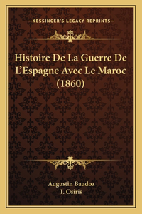 Histoire De La Guerre De L'Espagne Avec Le Maroc (1860)
