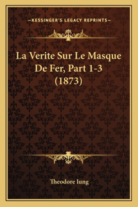 Verite Sur Le Masque De Fer, Part 1-3 (1873)