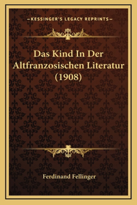Das Kind In Der Altfranzosischen Literatur (1908)