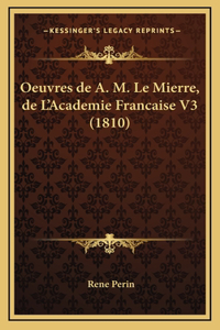 Oeuvres de A. M. Le Mierre, de L'Academie Francaise V3 (1810)