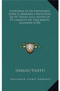 Riflessioni Di Un Portoghese Sopra Il Memoriale Presentato Da' PP. Gesuiti Alla Santita Di PP. Clemente XIII Felicemente Regnante (1758)