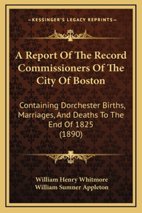 A Report Of The Record Commissioners Of The City Of Boston