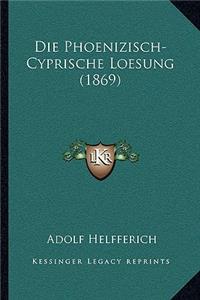 Die Phoenizisch-Cyprische Loesung (1869)