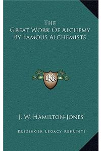 The Great Work of Alchemy by Famous Alchemists