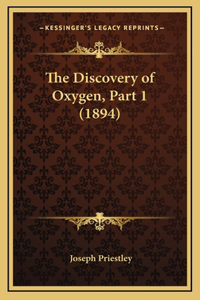 The Discovery of Oxygen, Part 1 (1894)