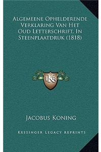 Algemeene Ophelderende Verklaring Van Het Oud Letterschrift, In Steenplaatdruk (1818)