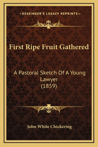 First Ripe Fruit Gathered