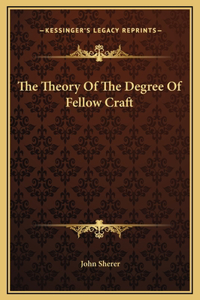 The Theory Of The Degree Of Fellow Craft